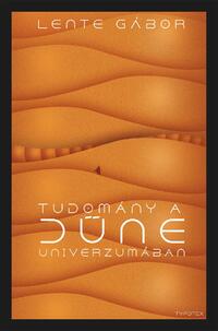 Lente Gábor: Tudomány a Dűne univerzumában -  (Könyv)