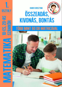 Huber Krisztina: Matematika 10-es, 20-as számkör - Összeadás, kivonás, bontás -  (Könyv)