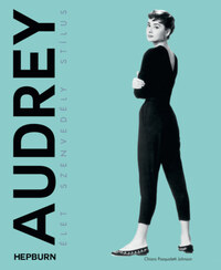 Chiara Pasqualetti Johnson: Audrey Hepburn - Élet, szenvedély, stílus -  (Könyv)
