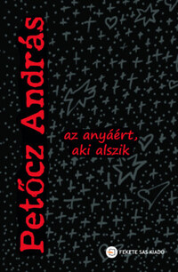 Petőcz András: Az anyáért, aki alszik -  (Könyv)