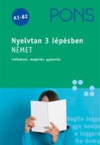 Alke Hauschild: PONS Nyelvtan 3 lépésben NÉMET A1-B2 - Felfedezés, megértés, gyakorlás -  (Könyv)
