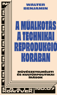 Walter Benjamin: A műalkotás a technikai reprodukció korában -  (Könyv)