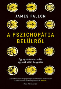 James Fallon: A pszichopátia belülről - Egy agykutató utazása agyának sötét bugyraiba -  (Könyv)