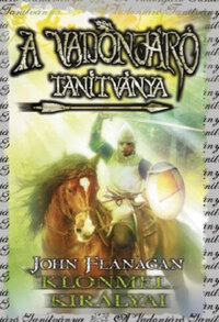 John Flanagan: A Vadonjáró tanítványa 8. - Klonmel királyai - puha kötés -  (Könyv)