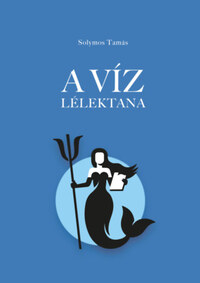 Solymos Tamás: A víz lélektana -  (Könyv)