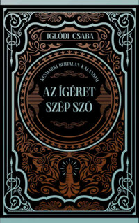 Iglódi Csaba: Az ígéret szép szó - (Különleges kiadás) -  (Könyv)