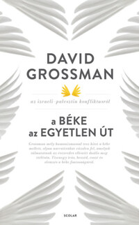 David Grossman: A béke az egyetlen út - Az izraeli-palesztin konfliktusról -  (Könyv)