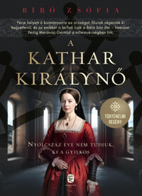 Bíró Zsófia: A kathar királynő -  (Könyv)