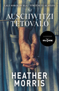 Heather Morris: Az auschwitzi tetováló -  (Könyv)