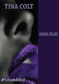 Tina Colt: HIDEG / FEJJEL -  (Könyv)