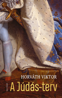 Horváth Viktor: A Júdás-terv -  (Könyv)