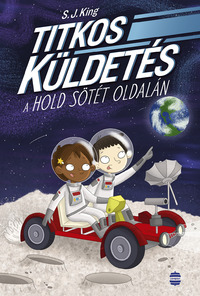 S. J. King: Titkos küldetés a Hold sötét oldalán -  (Könyv)