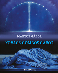 Martos Gábor: Kovács-Gombos Gábor - Szent Cecíliától Szent Dorottyáig, avagy a hiperrealizmustól a szakralitásig -  (Könyv)