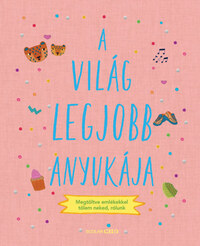 Sarah Benning: A világ legjobb anyukája -  (Könyv)