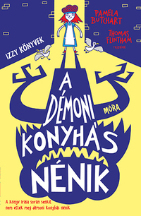 Pamela Butchart: A démoni konyhás nénik - Izzy könyvek -  (Könyv)