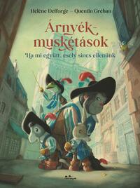 Quentin Gréban, Helene Delforge: Árnyékmuskétások -  (Könyv)