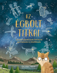 Stuart Atkinson: Az égbolt titkai - Éjszakai kalandozások Felicityvel gyerekeknek és felnőtteknek -  (Könyv)