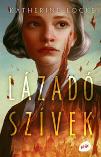 Katherine Locke: Lázadó szívek -  (Könyv)