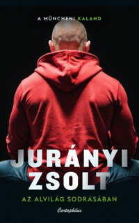 Jurányi Zsolt: Az alvilág sodrásában - A müncheni kaland -  (Könyv)