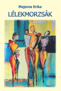 Majoros Erika: Lélekmorzsák -  (Könyv)