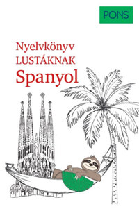 André Höchemer, Stefan Schmidt: PONS Nyelvkönyv lustáknak - Spanyol -  (Könyv)