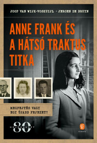 Joop Van Wijk-Voskuijl, Jeroen De Bruyn: Anne Frank és a hátsó traktus titka -  (Könyv)