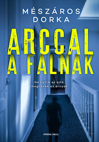 Mészáros Dorka: Arccal a falnak -  (Könyv)