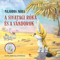 Majoros Nóra: A sivatagi róka és a vándorok -  (Könyv)