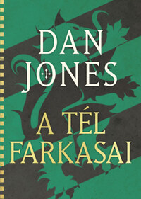 Dan Jones: A Tél Farkasai -  (Könyv)