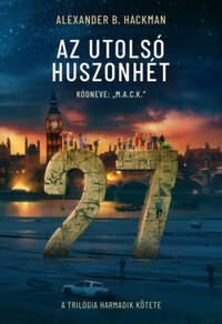 Alexander B. Hackman: Az utolsó huszonhét - Kódneve: M.A.C.K. -  (Könyv)
