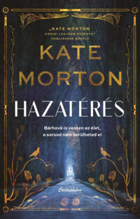 Kate Morton: Hazatérés -  (Könyv)