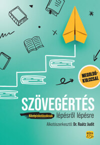 Dr. Raátz Judit: Szövegértés lépésről lépésre - Középiskolásoknak - Megoldókulccsal -  (Könyv)