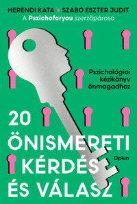 Herendi Kata, Szabó Eszter Judit: 20 önismereti kérdés és válasz - Pszichológiai kézikönyv önmagadhoz -  (Könyv)