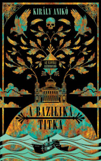 Király Anikó: A bazilika titka -  (Könyv)