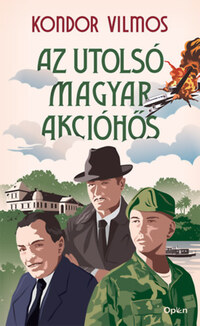 Kondor Vilmos: Az utolsó magyar akcióhős -  (Könyv)