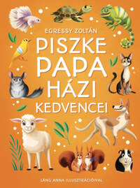 Egressy Zoltán: Piszke papa házi kedvencei -  (Könyv)