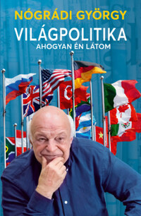 Nógrádi György: Világpolitika ahogyan én látom -  (Könyv)