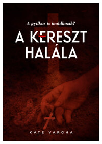Kate Vargha: A kereszt halála -  (Könyv)