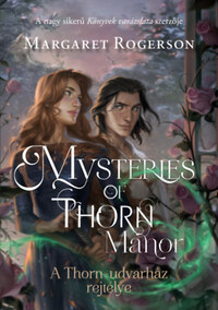 Margaret Rogerson: Mysteries of Thorn Manor - A Thorn-udvarház rejtélye -  (Könyv)