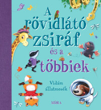 A rövidlátó zsiráf és a többiek - Vidám állatmesék -  (Könyv)