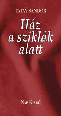 Tatay Sándor: Ház a sziklák alatt -  (Könyv)
