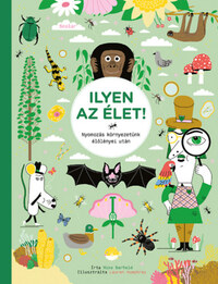 Mike Barfield: Ilyen az élet! - Nyomozás környezetünk élőlényei után -  (Könyv)