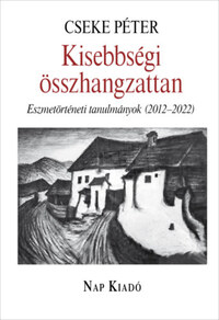 Cseke Péter: Kisebbségi összhangzattan - Eszmetörténeti tanulmányok (2012-2022) -  (Könyv)