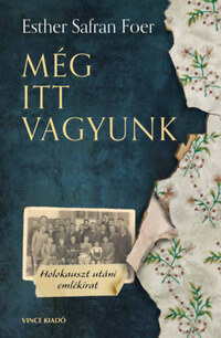 Esther Safran Foer: Még itt vagyunk - Holokauszt utáni emlékirat -  (Könyv)
