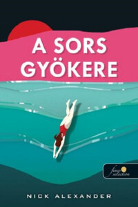 Nick Alexander: A sors gyökere -  (Könyv)