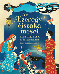Benedek Elek: Az Ezeregyéjszaka meséi -  (Könyv)