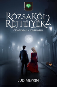 Jud Meyrin: Rózsakői rejtélyek 2. - Csontvázak a szekrényben -  (Könyv)