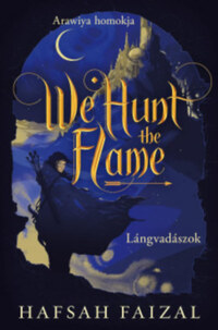 Hafsah Faizal: We Hunt the Flame - Lángvadászok - (Különleges kiadás) -  (Könyv)
