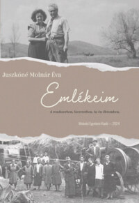 Juszkóné Molnár Éva: Emlékeim - A rendszerben. Szeretetben. Az én életemben. -  (Könyv)