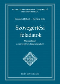 Kertész Rita, Forgács Róbert: Szövegértési feladatok - Munkafüzet a szövegértés fejlesztéséhez -  (Könyv)